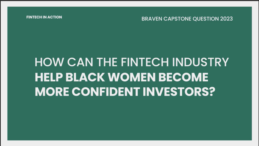 The Braven Capstone Challenge Question: How can the fintech industry help Black women become more confident investors?