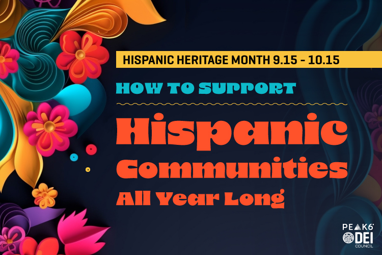 Graphic reads: Hispanic heritage month 9/15-10/15. How to support Hispanic communities all year long.