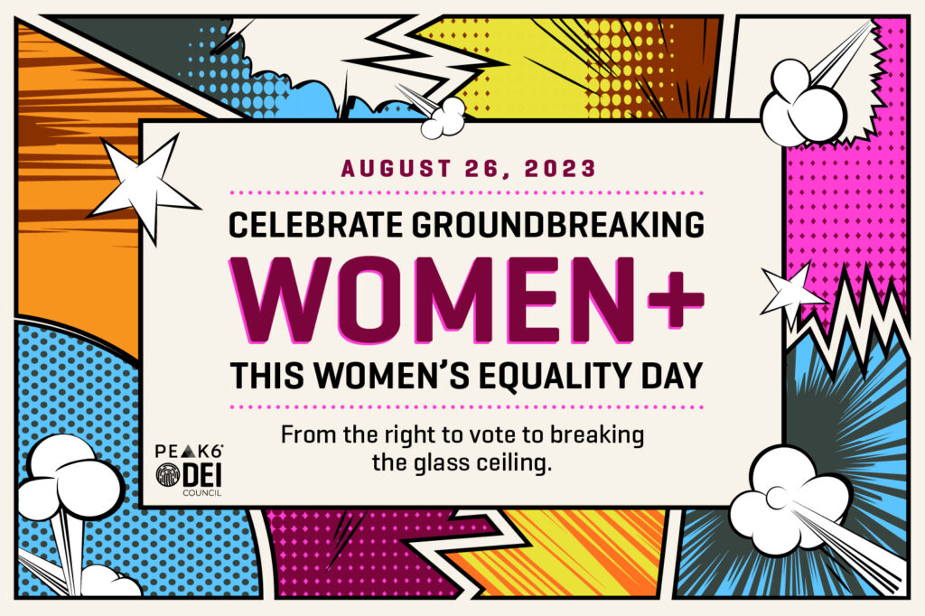 Graphic reads: August 26, 2023. Celebrate groundbreaking women+ this women's equality day. From the right to vote to breaking the glass ceiling.